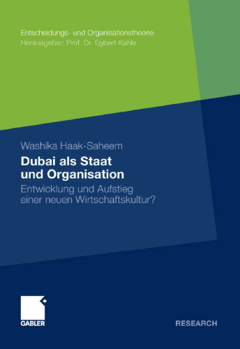 Dubai als Staat und Organisation: Entwicklung und Aufstieg einer neuen Wirtschaftskultur? (Entscheidungs- und Organisationstheorie)