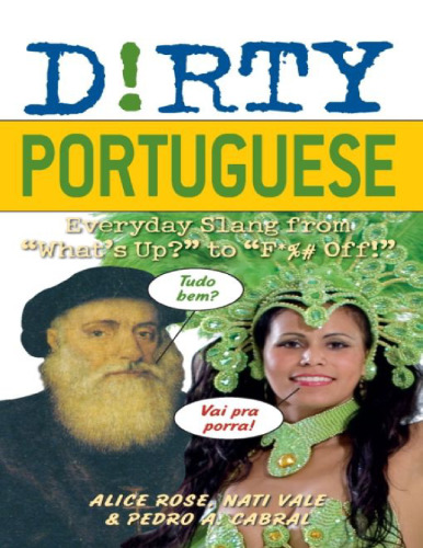 Dirty Portuguese: Everyday Slang from “What’s Up?” to “F*%# Off!” ()