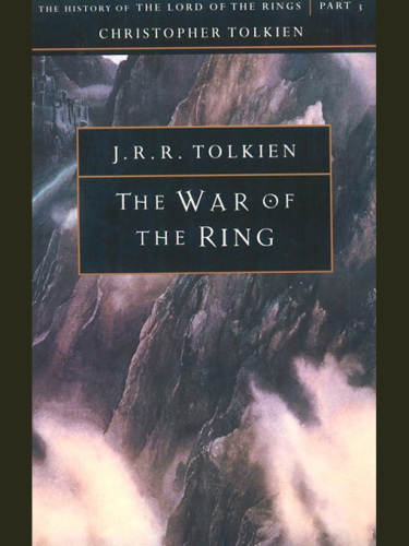 The War of the Ring: The History of the Lord of the Rings, Part Three