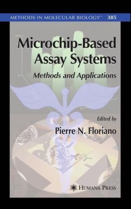 Microchip-Based Assay Systems (Methods in Molecular Biology, v385)