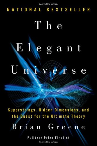 The elegant universe: superstrings, hidden dimensions, and the quest for the ultimate theory