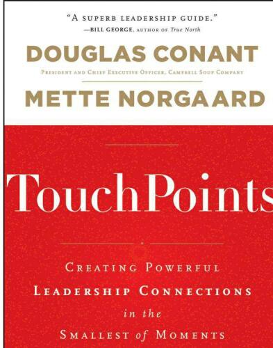 TouchPoints: Creating Powerful Leadership Connections in the Smallest of Moments (J-B Warren Bennis Series)