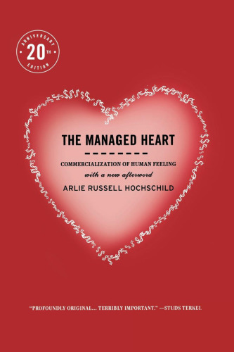 The Managed Heart: Commercialization of Human Feeling