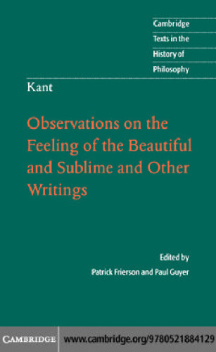 Kant: Observations on the Feeling of the Beautiful and Sublime and Other Writings