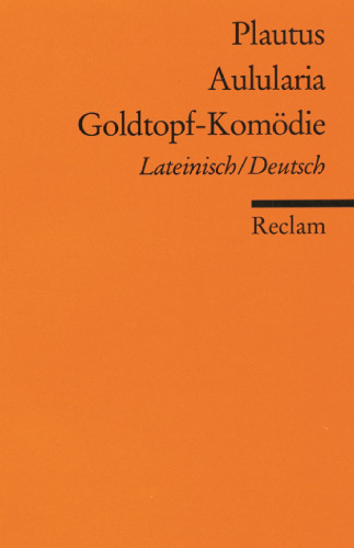 Aulularia. Goldtopf-Komödie (Lateinisch - Deutsch)