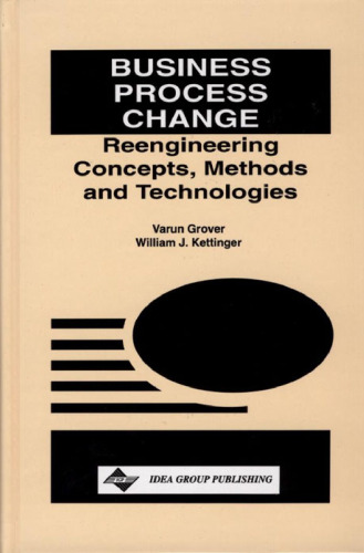 Business Process Change : Reengineering Concepts, Methods and Technologies