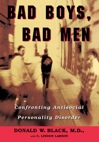 Bad Boys, Bad Men: Confronting Antisocial Personality Disorder