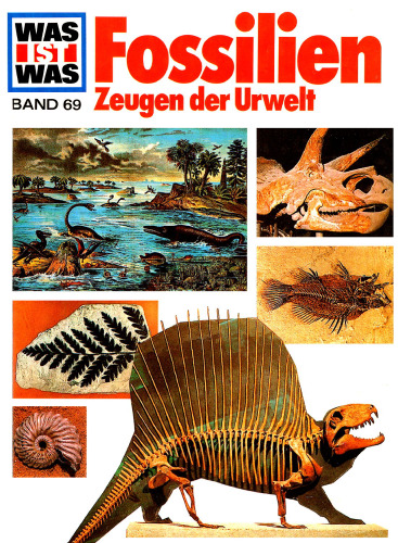 Was ist Was. Fossilien: Zeugen der Urwelt