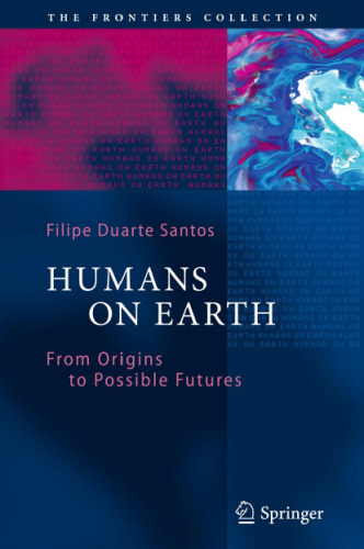 Humans on Earth: From Origins to Possible Futures