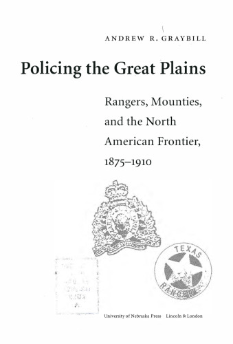 Policing the Great Plains: Rangers, Mounties, and the North American Frontier, 1875-1910