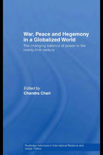 War, Peace and Hegemony in a Globalized World: The Changing Balance of Power in the Twenty-First Century