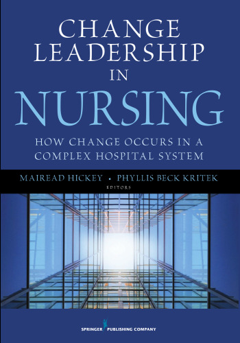 Change Leadership in Nursing: How Change Occurs in a Complex Hospital System