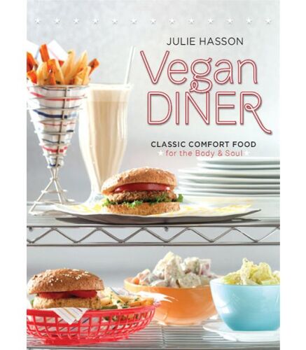 Vegan Diner: Classic Comfort Food for the Body and Soul