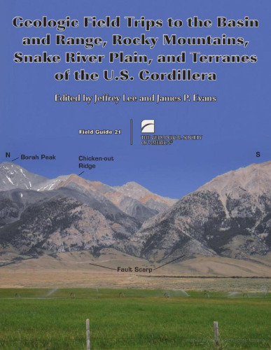 Geologic Field Trips to the Basin and Range, Rocky Mountains, Snake River Plain, and Terranes of the U.S. Cordillera (GSA Field Guide 21)