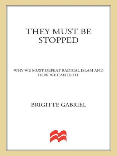 They Must Be Stopped: Why We Must Defeat Radical Islam and How We Can Do It