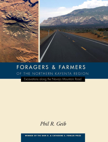 Foragers and Farmers of the Northern Kayenta Region: Excavations along the Navajo Mountain Road