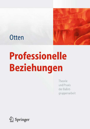 Professionelle Beziehungen: Theorie und Praxis der Balintgruppenarbeit