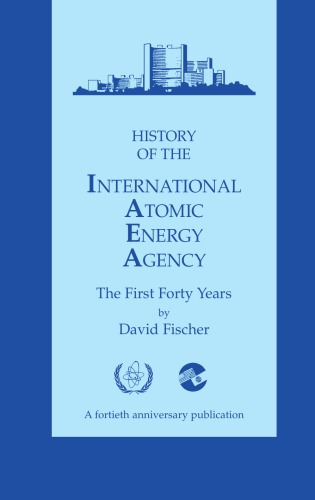 History of the International Atomic Energy Agency: the first forty years