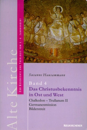 Alte Kirche, Band 4: Das Christusbekenntnis in Ost und West