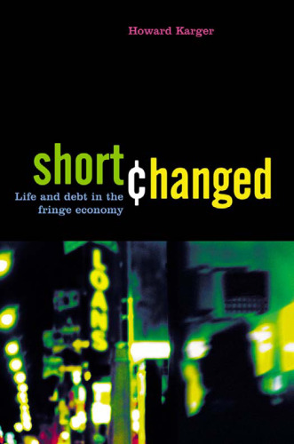 Shortchanged: Life and Debt in the Fringe Economy (Bk Currents)