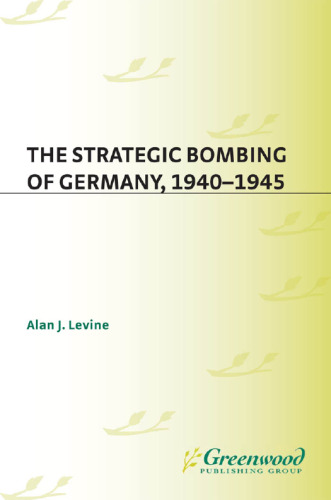 The Strategic Bombing of Germany, 1940-1945