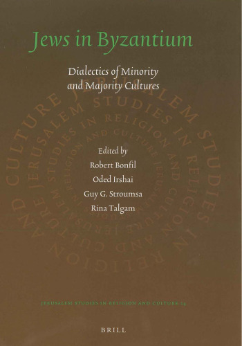 Jews in Byzantium : dialectics of minority and majority cultures