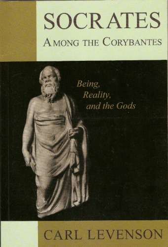 Socrates Among the Corybantes: Being, Reality, and the Gods (Dunquin Series, 25)