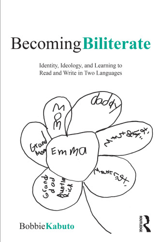 Becoming Biliterate: Identity, Ideology, and Learning to Read and Write in Two Languages