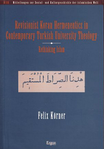 Revisionist Koran Hermeneutics in Contemporary Turkish University Theology: Rethinking Islam