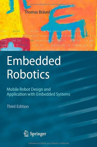 Embedded Robotics: Mobile Robot Design and Applications with Embedded Systems