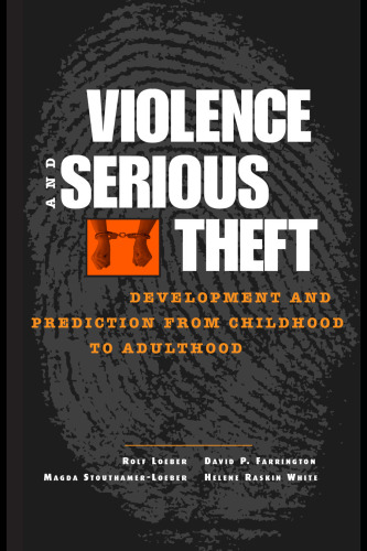 Violence and serious theft: development and prediction from childhood to adulthood