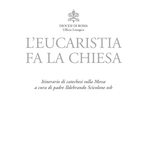 L'Eucaristia fa la Chiesa. Itinerario di catechesi sulla Messa