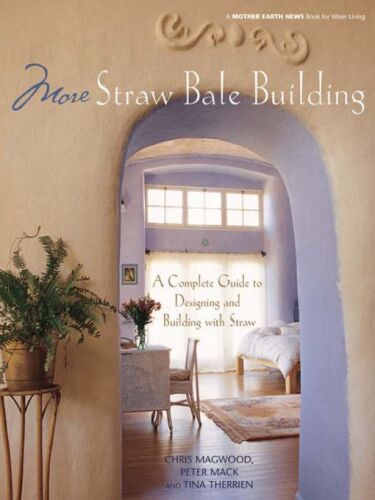 More straw bale building: a complete guide to designing and building with straw