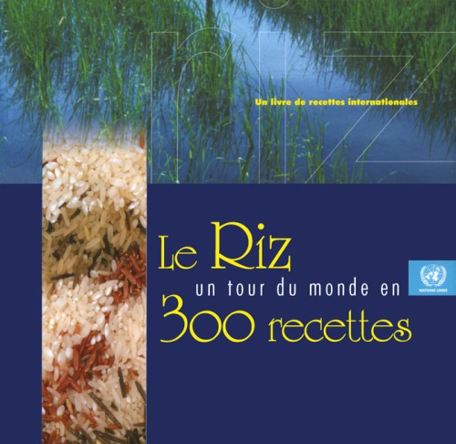 Le Riz Un Tour Du Monde En 300 Recettes