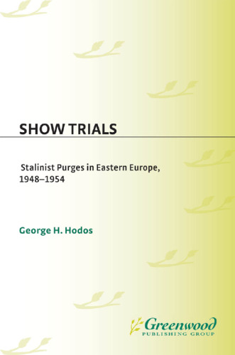 Show Trials: Stalinist Purges in Eastern Europe, 1948-1954