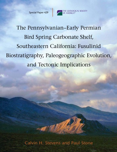 The Pennsylvanian-early Permian Bird Spring carbonate shelf, Southeastern California: fusulinid biostratigraphy, paleogeographic evolution, and tectonic implications