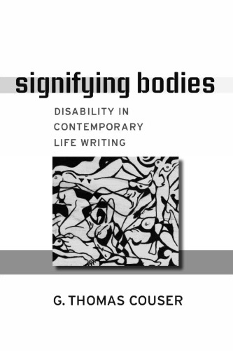 Signifying Bodies: Disability in Contemporary Life Writing (Corporealities: Discourses of Disability)