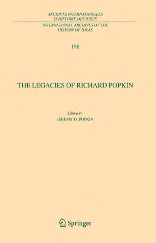 The Legacies of Richard Popkin (International Archives of the History of Ideas   Archives internationales d'histoire des idées)