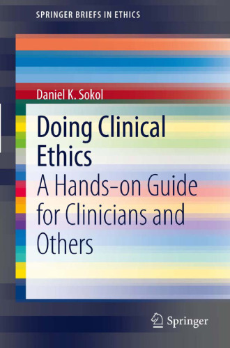 Doing Clinical Ethics: A Hands-on Guide for Clinicians and Others