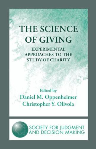 The Science of Giving: Experimental Approaches to the Study of Charity