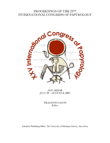 Proceedings of the 25th International Congress of Papyrology, Ann Arbor, July 29-August 4, 2007