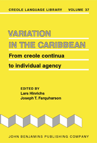 Variation in the Caribbean: From creole continua to individual agency