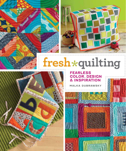 Fresh Quilting: Fearless Color, Design, and Inspiration