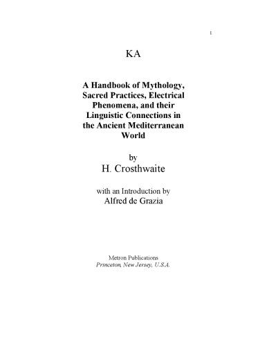 KA - A Handbook of Mythology,  Sacred Practices, Electrical  Phenomena, and their  Linguistic Connections in  the Ancient Mediterranean  World
