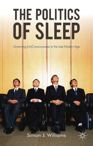 The Politics of Sleep: Governing (Un)consciousness in the Late Modern Age