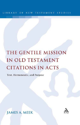 The Gentile Mission in Old Testament Citations in Acts: Text, Hermeneutic, and Purpose