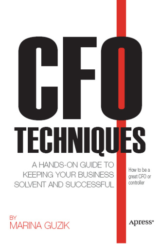 CFO Techniques: A Hands-on Guide to Keeping Your Business Solvent and Successful