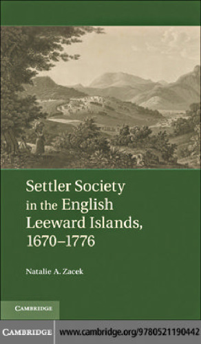 Settler Society in the English Leeward Islands, 1670-1776