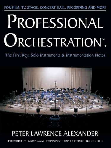 Professional Orchestration Vol 1: Solo Instruments & Instrumentation Notes