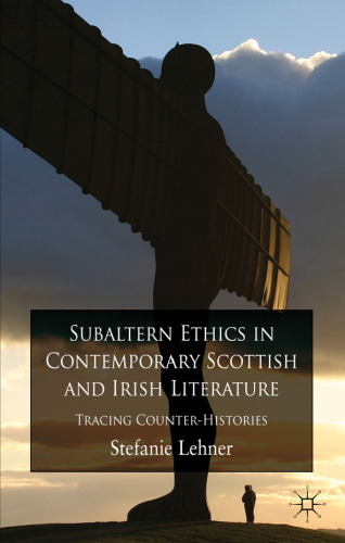 Subaltern Ethics in Contemporary Scottish and Irish Literature: Tracing Counter-Histories